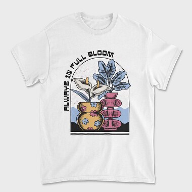 Always In Full Bloom Flower Vase, Tricou Barbati (Unisex)