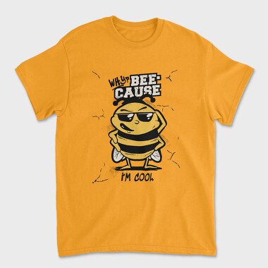 Cool Bee Bee Cause I M, Tricou Barbati (Unisex)