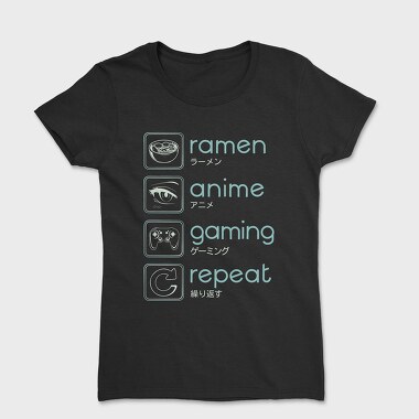Anime And Gaming Routine Ramen Repeat, Tricou Femei