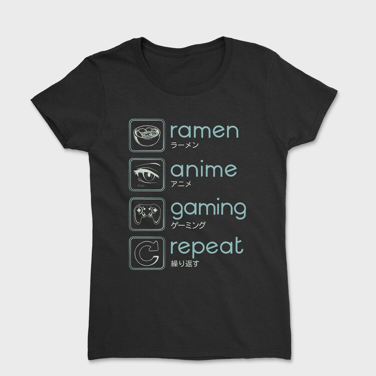 Anime And Gaming Routine Ramen Repeat, Tricou Femei