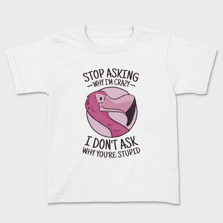Crazy Flamingo Quote, Tricou Copii