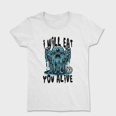 Creepy Menacing Monster Trend I Will Eat You, Tricou Femei