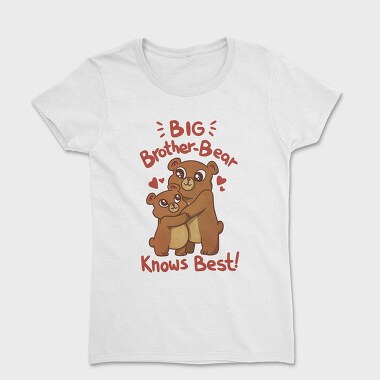 Bear Brothers Cute Animals Big Bear Brother Knows Best, Tricou Femei