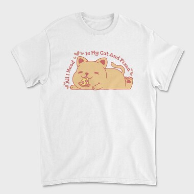 Cute Cat Eating Pizza All I Need Is My Cat And, Tricou Barbati (Unisex)