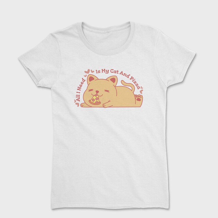 Cute Cat Eating Pizza All I Need Is My Cat And, Tricou Femei