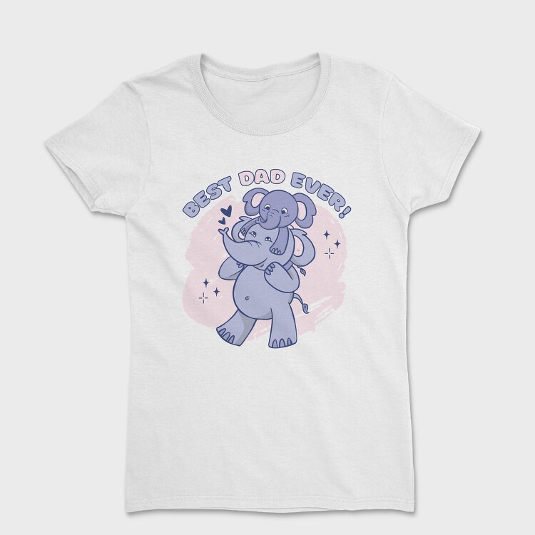 Best Dad Ever Elephants, Tricou Femei