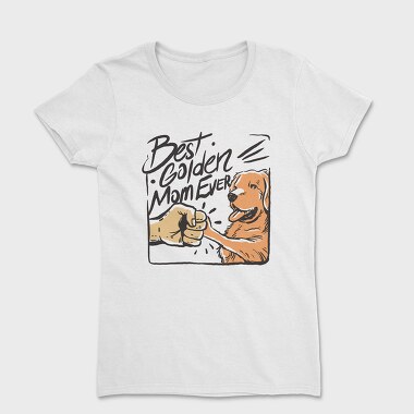 Best Golden Mom Ever Retriever, Tricou Femei