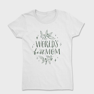 Best Mom Mothers Day Lettering, Tricou Femei