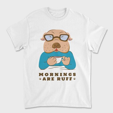 Bulldog Coffee Morning Mornings Are Ruff Nc, Tricou Barbati (Unisex)