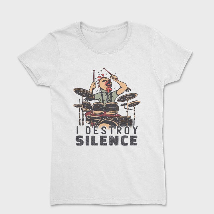 I Destroy Silence Drums Chicken, Tricou Femei