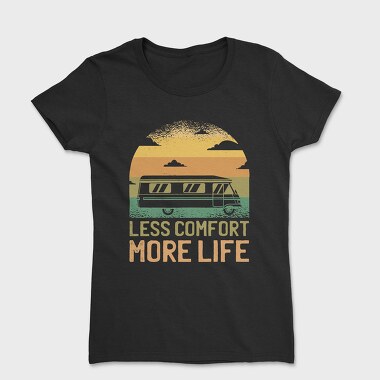 Camper Van Transportation Less Comfort More Life, Tricou Femei