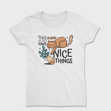 Can T Have Nice Things Cat, Tricou Femei