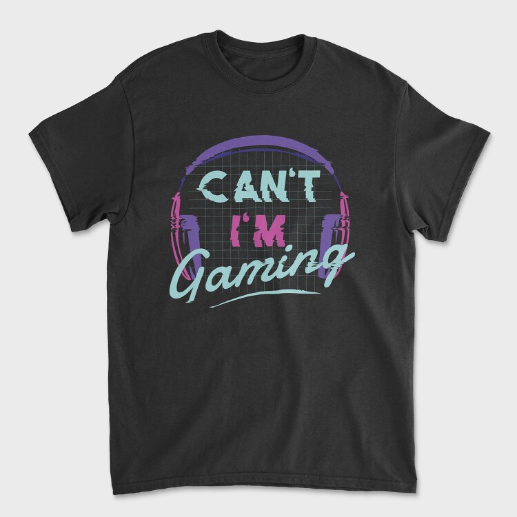 Can T Im Gaming, Tricou Barbati (Unisex)