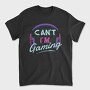 Can T Im Gaming, Tricou Barbati (Unisex)