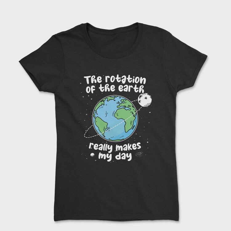 Earth Rotation Humor, Tricou Femei