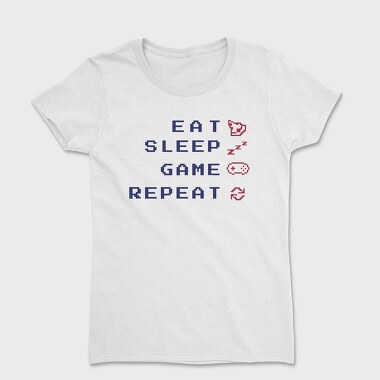 Eat Sleep Game Quote Gamer, Tricou Femei