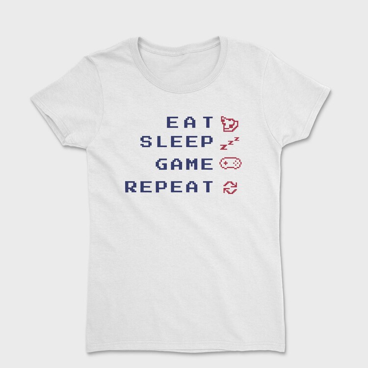 Eat Sleep Game Quote Gamer, Tricou Femei