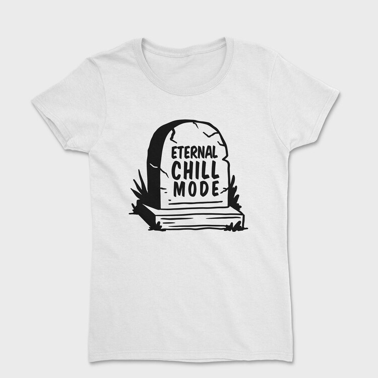 Eternal Chill Tombstone Ironic Quote Nc, Tricou Femei