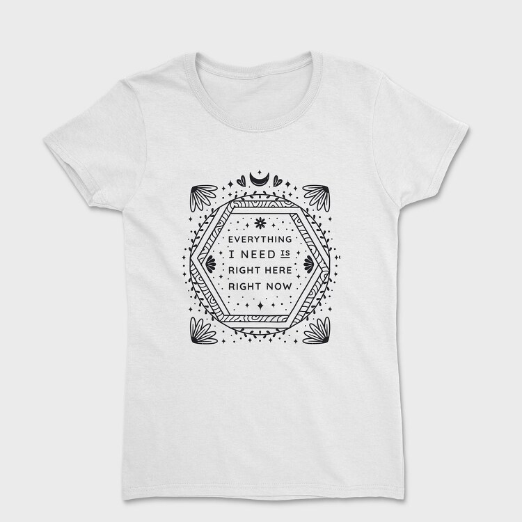 Everything I Need Right Here Right Now, Tricou Femei