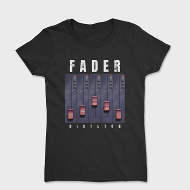 Fader Music And Sound Machine Faded Dictator, Tricou Femei