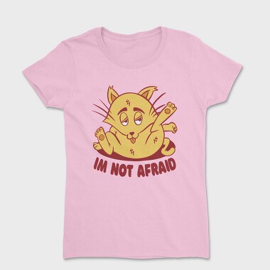 Not Afraid Cat Funny, Tricou Femei