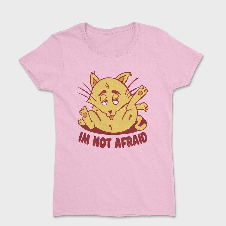 Not Afraid Cat Funny, Tricou Femei