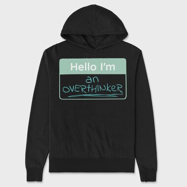 Overthinker Name Tag Hello I M An Overthinker, Hanorac Oversize Barbati (Unisex)