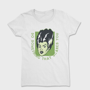 Do Something That Scares You, Tricou Femei