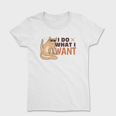 Do What I Want Funny Cat Sunglasses Creators Ep, Tricou Femei
