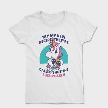 Funny Cupcake Unicorn Quote, Tricou Femei