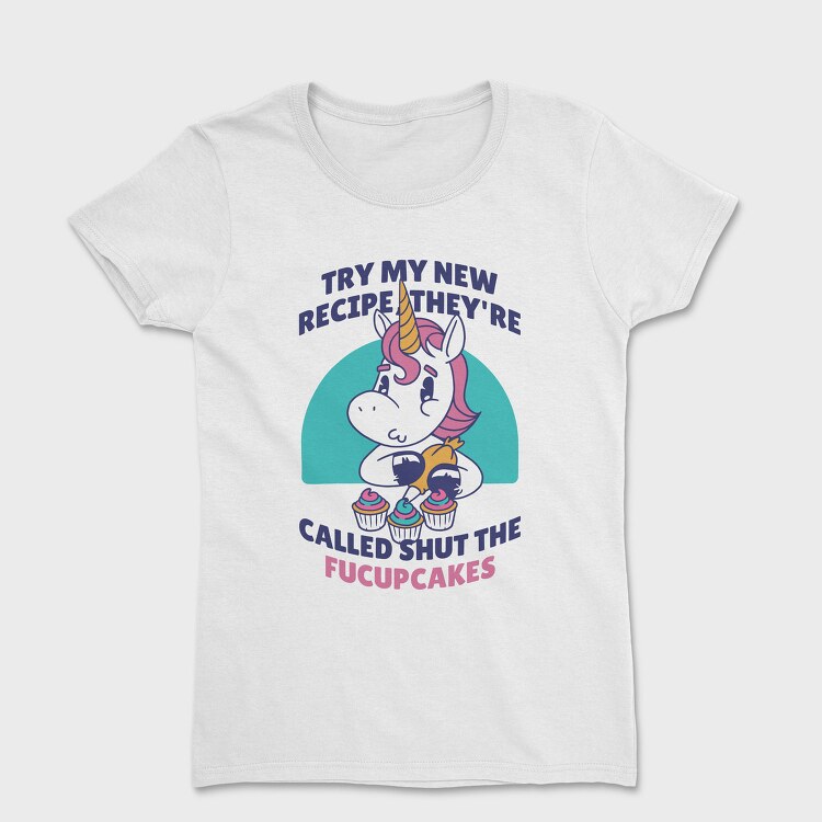Funny Cupcake Unicorn Quote, Tricou Femei