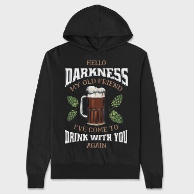 Funny Melancholy Beer Darkness My Old Friend Drinking Quote, Hanorac Oversize Barbati (Unisex)