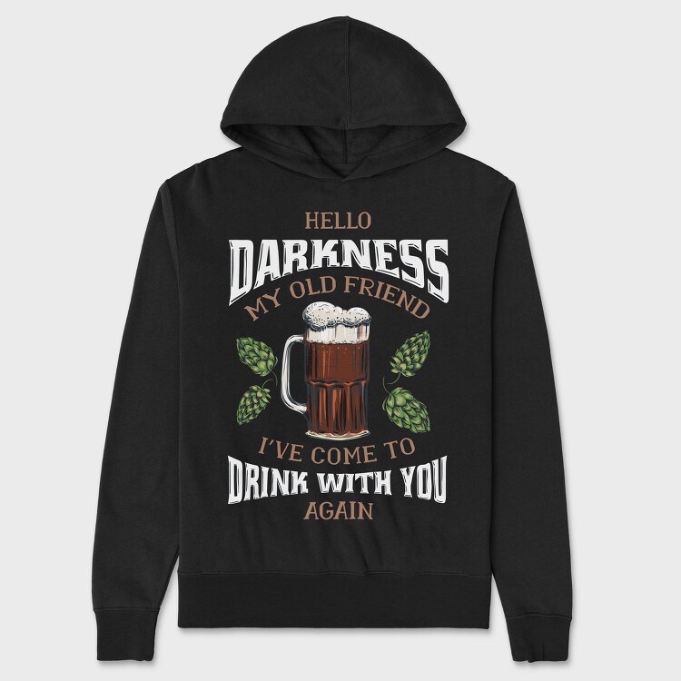 Funny Melancholy Beer Darkness My Old Friend Drinking Quote, Hanorac Oversize Barbati (Unisex)