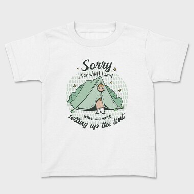Sorry Camping Tent Quote For What I Said, Tricou Copii