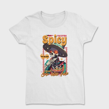 Spicy Skeleton Mexican I M Extra Spicy, Tricou Femei