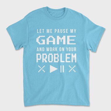 Gamer Funny Quote Pixel Art Pause My Game, Tricou Barbati (Unisex)