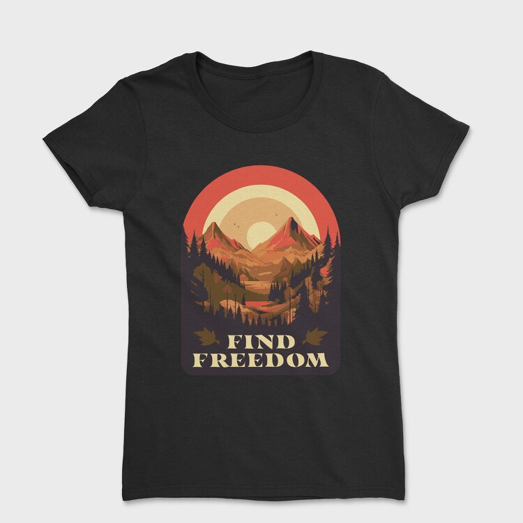 Mountain Sun Find Freedom, Tricou Femei