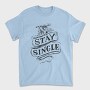Stay Single Cupid Anti Valentines, Tricou Barbati (Unisex)