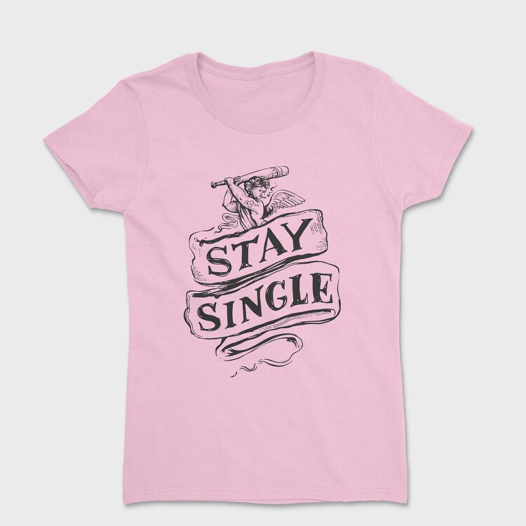 Stay Single Cupid Anti Valentines, Tricou Femei