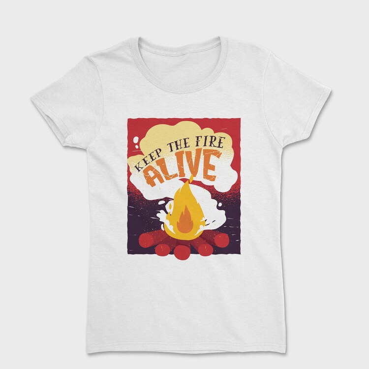 Keep The Fire Alive Quote, Tricou Femei