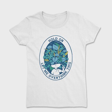 Head With Plants Overthink Hold On, Tricou Femei