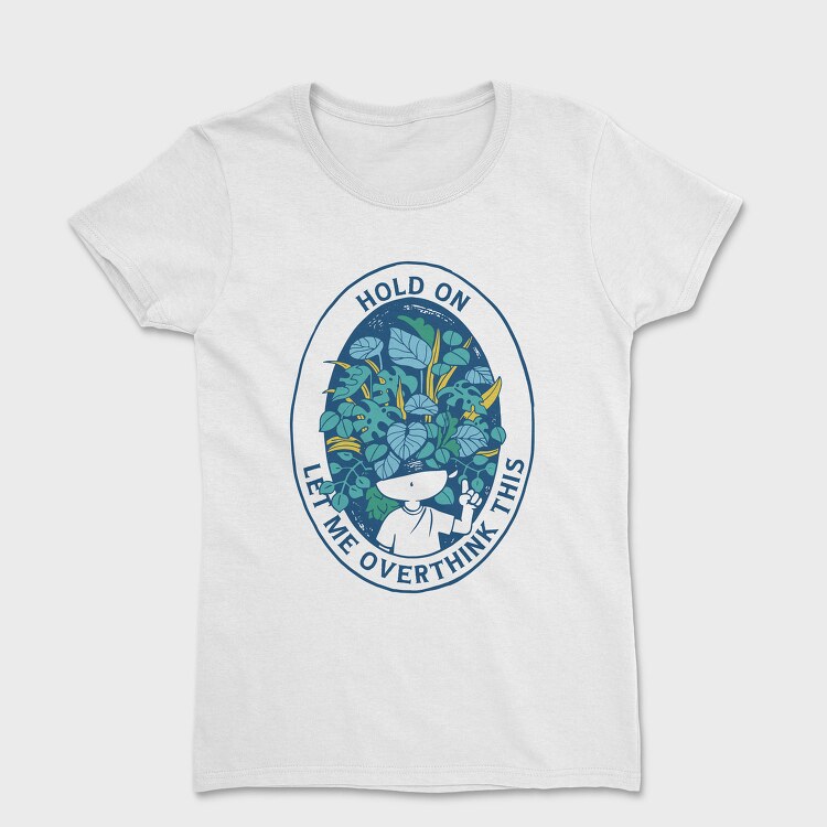 Head With Plants Overthink Hold On, Tricou Femei
