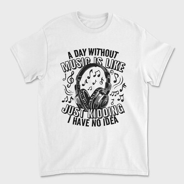 Headphones And Music Day Without, Tricou Barbati (Unisex)