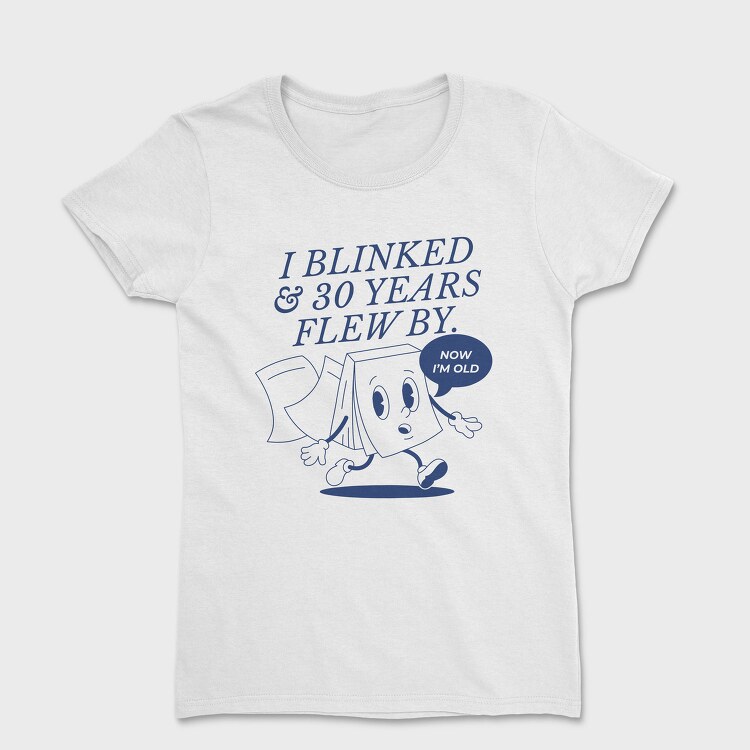 Time Flies Book Now I M Old, Tricou Femei