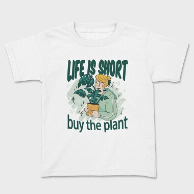 Tote Plants Life Is Short, Tricou Copii