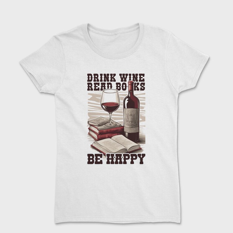 Wine And Books Happy Happiness, Tricou Femei
