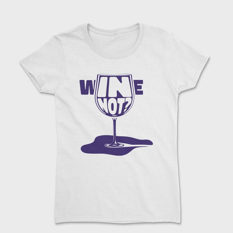 Wine Glass Funny Quote Mug, Tricou Femei