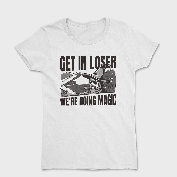 Wizard In A Car Parody Get In Loser, Tricou Femei