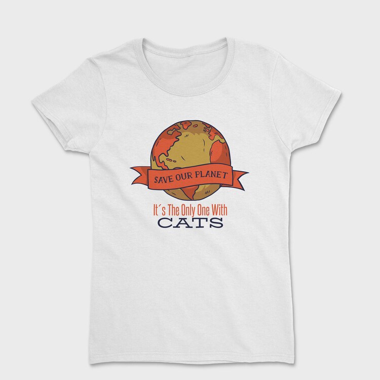 Save Earth Cat Funny Save Our Planet, Tricou Femei