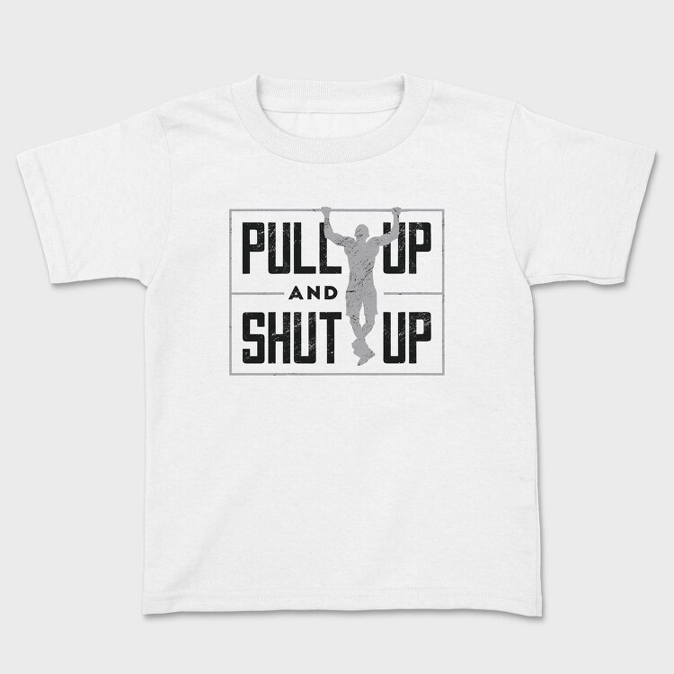 Man Doing Pull Ups Calisthenics Pull Up Shut Up, Tricou Copii